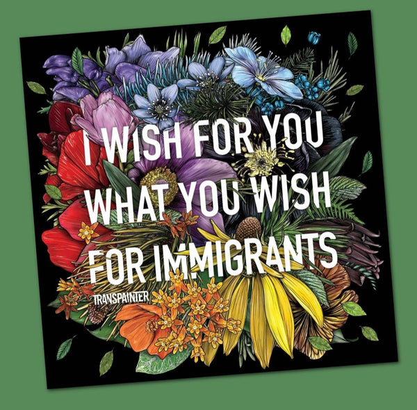 I Wish for You What You Wish for Immigrants Stickers