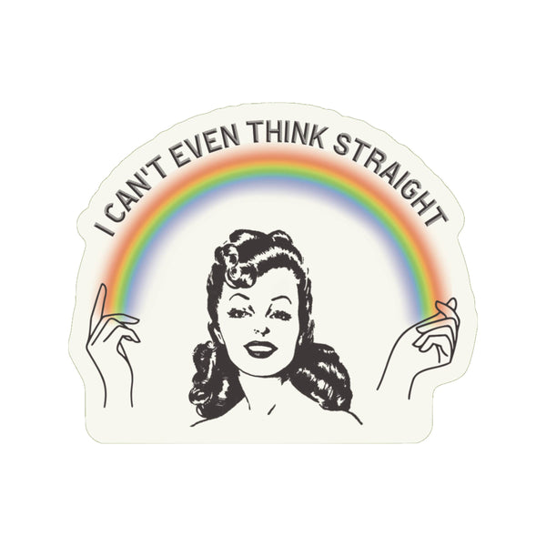 Can't Even Think Straight Pride High Quality Vinyl Sticker