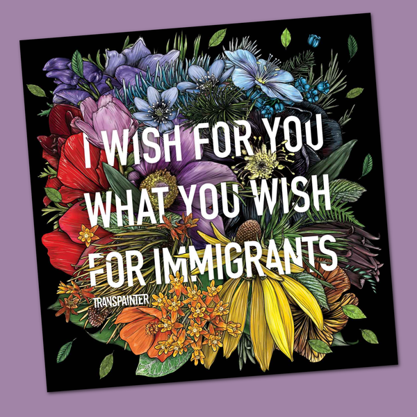 I Wish for You What You Wish for Immigrants Stickers