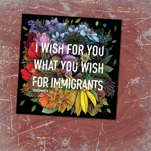 I Wish for You What You Wish for Immigrants Stickers