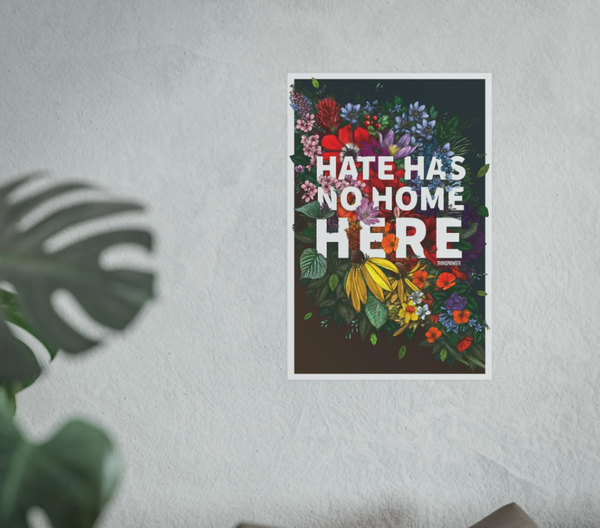 Hate Has No Home Here Poster | No Hate Wall Art
