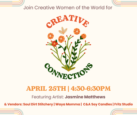 Creative Connections: April 25th 4:30-6:30pm