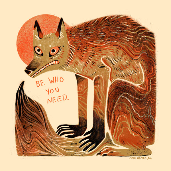 Be Who You Need - 8x8 Nature Wilderness Art Print 