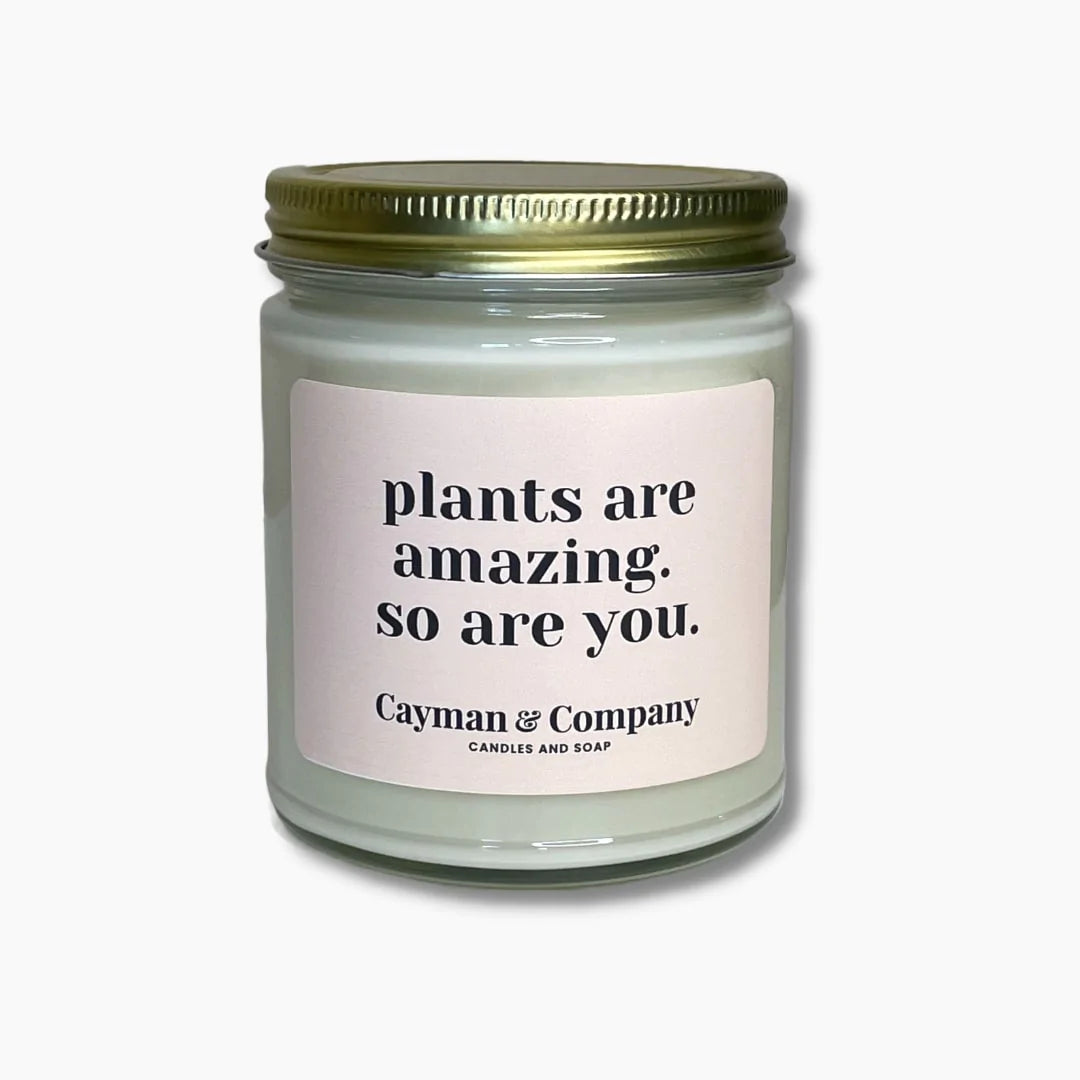 Plants Are Amazing And So Are You