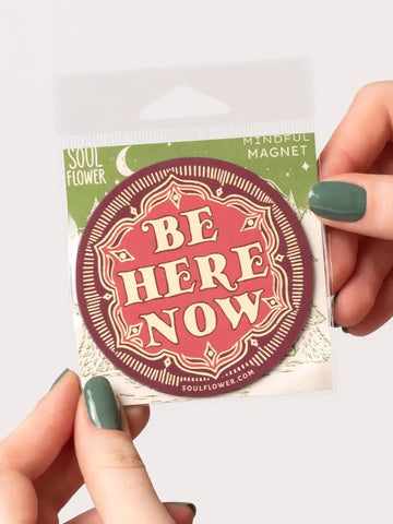 Be Here Now Magnet